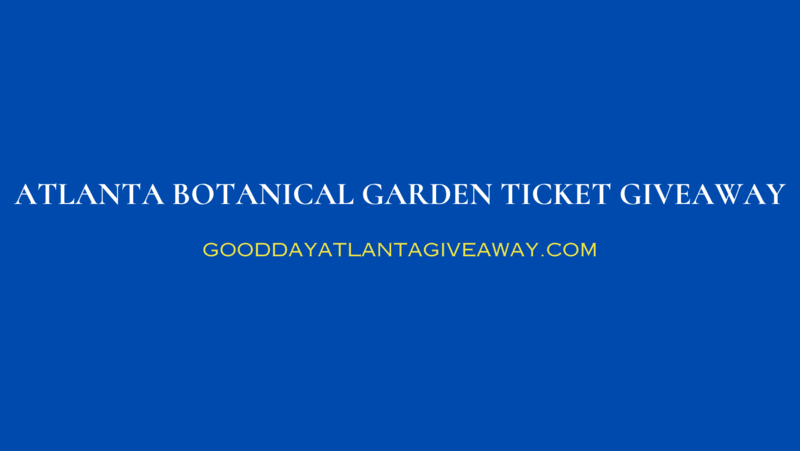 Atlanta Botanical Garden Ticket Giveaway 2024