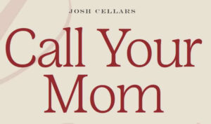 Josh Cellars Call Your Mom Contest