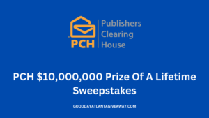 PCH $10,000,000 Prize Of A Lifetime Sweepstakes 2024